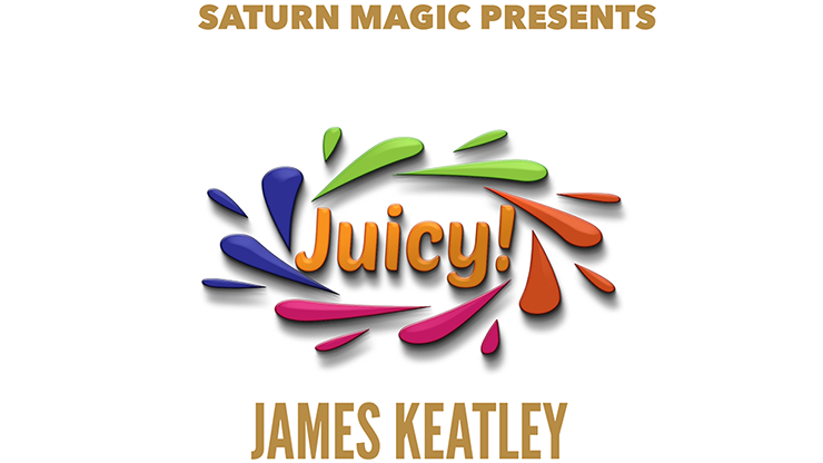 Saturn Magic Presents Juicy! by James Keatley 