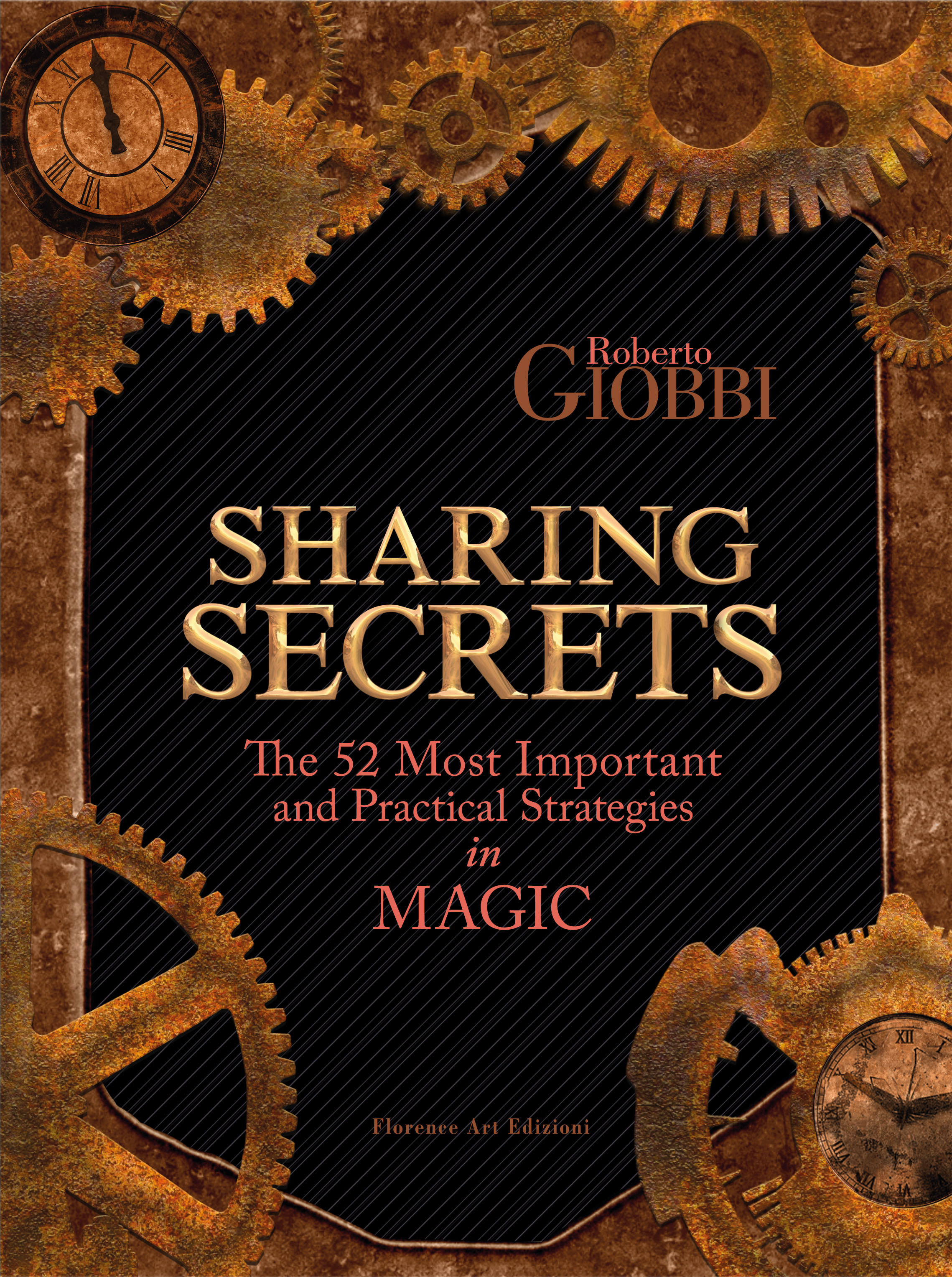 Sharing Secrets - The 52 Most Important and Practical Strategies in Magic by Roberto Giobbi