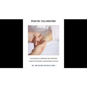 POETIC PALMISTRY - PALM READING & ASTROLOGY RELATED POEMS TO HELP YOU BECOME A MASTER FORTUNE TELLERby THE SECRET MYSTICAL POET & JONATHAN ROYLE eBook DOWNLOAD
