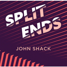 Split Ends by John Shack